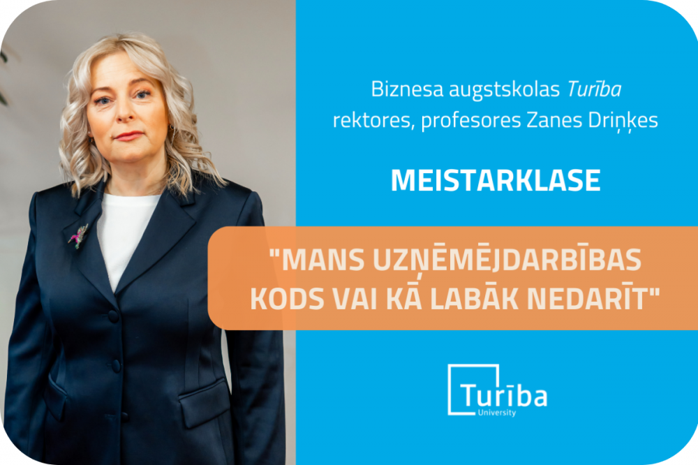 Biznesa augstskolas Turība rektores Zanes Driņķes meistarklase “Mans uzņēmējdarbības kods vai kā labāk nedarīt”